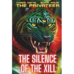 Viets, Chris The Silence Of The Xill: Book 4 Of The Privateer Viets, Chris The Silence Of The Xill: Book 4 Of The Privateer