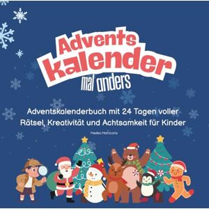 Matricaria, Medea Adventskalender mal anders: Adventskalenderbuch mit 24 Tagen voller Rätsel, Kreativität und Achtsamkeit für Kinder Matricaria, Medea Adventskalender mal anders: Adventskalenderbuch mit 24 Tagen voller Rätsel, Kreativität und Achtsamkeit für Kinder