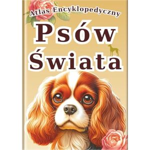 SAKI.SAKI Atlas Encyklopedyczny: Psów Świata: Wizualny Przewodnik po 30 Rasach Psów z Realistycznymi Zdjęciami i Niesamowitymi Ciekawostkami dla Dzieci. (Seria Wizualnych Encyklopedii) SAKI.SAKI Atlas Encyklopedyczny: Psów Świata: Wizualny Przewodnik po 30 Rasach Psów z Realistycznymi Zdjęciami i Niesamowitymi Ciekawostkami dla Dzieci. (Seria Wizualnych Encyklopedii)