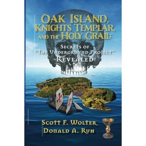 Scott Oak Island, Knights Templar, and the Holy Grail: Secrets of "the Underground Project" Revealed (The Hooked X) Scott Oak Island, Knights Templar, and the Holy Grail: Secrets of "the Underground Project" Revealed (The Hooked X)