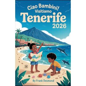 DESMOND, FRANK CIAO BAMBINI! VISITIAMO TENERIFE 2026: Divertimento in viaggio, i posti migliori per i bambini Visita e Meraviglie Segrete per un Viaggio pieno di avventure DESMOND, FRANK CIAO BAMBINI! VISITIAMO TENERIFE 2026: Divertimento in viaggio, i posti migliori per i bambini Visita e Meraviglie Segrete per un Viaggio pieno di avventure