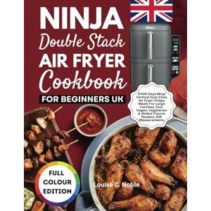 Noble, Louise C. NINJA DOUBLE STACK AIR FRYER COOKBOOK FOR BEGINNERS UK: 2000 Days Ninja Vertical Dual Zone Air Fryer Crispy Meals For Large Families, Incl. Vegan, Vegetarian & Global Flavors Recipes. UK Measurements Noble, Louise C. NINJA DOUBLE STACK AIR FRYER COOKBOOK FOR BEGINNERS UK: 2000 Days Ninja Vertical Dual Zone Air Fryer Crispy Meals For Large Families, Incl. Vegan, Vegetarian & Global Flavors Recipes. UK Measurements
