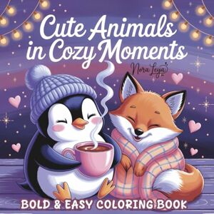 Leya, Nora Cute Animals in Cozy Moments: Bold and Easy Coloring Book for Kids and Adults with 50 Adorable Animal Scenes Leya, Nora Cute Animals in Cozy Moments: Bold and Easy Coloring Book for Kids and Adults with 50 Adorable Animal Scenes