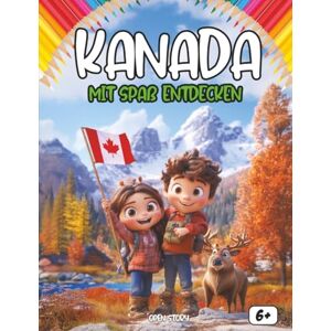 Story, Open Entdecken Kanada spielerisch: Ein interaktives Kinderbuch über Kanadas Geschichte, Kultur, Traditionen, Feste, Legenden, Quiz und Ausmalbilder Story, Open Entdecken Kanada spielerisch: Ein interaktives Kinderbuch über Kanadas Geschichte, Kultur, Traditionen, Feste, Legenden, Quiz und Ausmalbilder