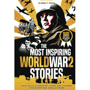 Press, BloomLit The Most Inspiring World War 2 Stories: True Tales of Bravery, Hope, and Triumph That Everyone Should Know. A World War 2 book for kids 8-12. Press, BloomLit The Most Inspiring World War 2 Stories: True Tales of Bravery, Hope, and Triumph That Everyone Should Know. A World War 2 book for kids 8-12.