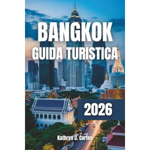 Cartee, Kathryn J. Bangkok Guida Turistica 2026: Scopri tesori nascosti, mercati vivaci, templi reali ed emozionanti Nightlife Cartee, Kathryn J. Bangkok Guida Turistica 2026: Scopri tesori nascosti, mercati vivaci, templi reali ed emozionanti Nightlife