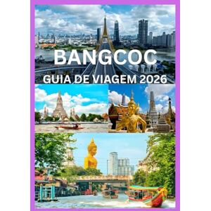 Cook, Smith BANGCOC GUIA DE VIAGEM 2026: Navegue por Bangkok com dicas privilegiadas e segredos locais Cook, Smith BANGCOC GUIA DE VIAGEM 2026: Navegue por Bangkok com dicas privilegiadas e segredos locais