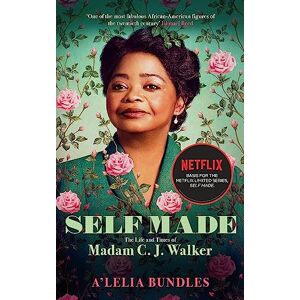 Bundles, A’Lelia Self Made: The Life and Times of Madam C. J. Walker Bundles, A’Lelia Self Made: The Life and Times of Madam C. J. Walker