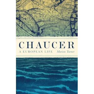 Marion Turner Chaucer: A European Life Marion Turner Chaucer: A European Life