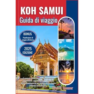 Spencer, Ryan D. KOH SAMUI GUIDA DI VIAGGIO 2025: Il manuale definitivo ricco di informazioni privilegiate, approfondimenti culturali approfonditi e destinazioni ... rendere il tuo viaggio davvero straordinario Spencer, Ryan D. KOH SAMUI GUIDA DI VIAGGIO 2025: Il manuale definitivo ricco di informazioni privilegiate, approfondimenti culturali approfonditi e destinazioni ... rendere il tuo viaggio davvero straordinario