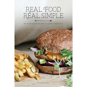 Janish, Hannah M Real Food Real Simple: 80+ Plant-Based Recipes To Satisfy Your Soul Janish, Hannah M Real Food Real Simple: 80+ Plant-Based Recipes To Satisfy Your Soul
