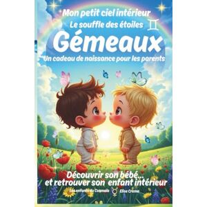 Crema, elise Mon petit ciel intérieur Gémeaux "le souffle des étoiles ": livre de naissance astrologique pour les bébés joyeux et curieux (Collection des enfants du Cosmaîa) Crema, elise Mon petit ciel intérieur Gémeaux "le souffle des étoiles ": livre de naissance astrologique pour les bébés joyeux et curieux (Collection des enfants du Cosmaîa)