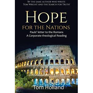Holland, Tom Hope for the Nations: Paul's Letter to the Romans Holland, Tom Hope for the Nations: Paul's Letter to the Romans