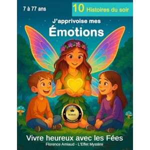 AMIAUD, Florence Histoires du soir: J' apprivoise mes émotions 10 contes féeriques avec rituels bien-être et astuces pleines de magie Livre Grand Format de 94 ... ans Collection Vivre heureux avec les Fées AMIAUD, Florence Histoires du soir: J' apprivoise mes émotions 10 contes féeriques avec rituels bien-être et astuces pleines de magie Livre Grand Format de 94 ... ans Collection Vivre heureux avec les Fées
