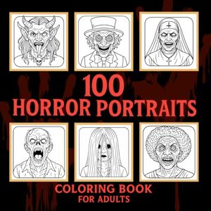 Simmons, Camelia 100 Horror Portraits Coloring Book for Adults: Terrifying Faces of Zombies, Vampires, Demons, Witches, Clowns, and More – Creepy Portraits for Adults, ... and Relaxation (Halloween Coloring Books) Simmons, Camelia 100 Horror Portraits Coloring Book for Adults: Terrifying Faces of Zombies, Vampires, Demons, Witches, Clowns, and More – Creepy Portraits for Adults, ... and Relaxation (Halloween Coloring Books)