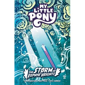 Whitley, Jeremy My Little Pony: The Storm of Zephyr Heights Whitley, Jeremy My Little Pony: The Storm of Zephyr Heights