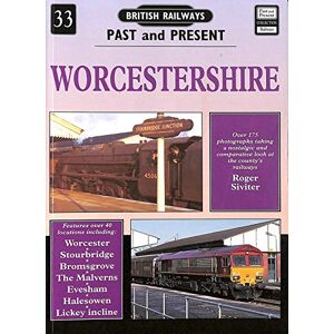Siviter, Roger Worcestershire (British Railways Past and Present number 33) Siviter, Roger Worcestershire (British Railways Past and Present number 33)