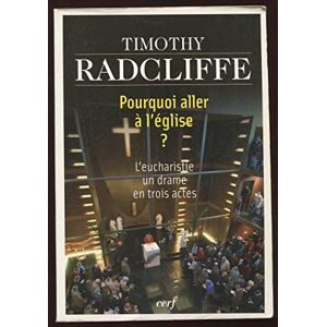 WILLIAMS ROWAN POURQUOI ALLER A L'EGLISE ?: L'eucharistie, un drame en trois actes WILLIAMS ROWAN POURQUOI ALLER A L'EGLISE ?: L'eucharistie, un drame en trois actes
