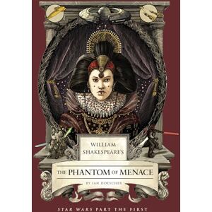 Ian Doescher William Shakespeare's The Phantom of Menace: Star Wars Part the First (Shakespeare Star Wars, 1) Ian Doescher William Shakespeare's The Phantom of Menace: Star Wars Part the First (Shakespeare Star Wars, 1)