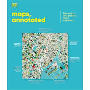DK Maps, Annotated: The World's 300 Greatest Maps Explained ( Annotated) DK Maps, Annotated: The World's 300 Greatest Maps Explained ( Annotated)