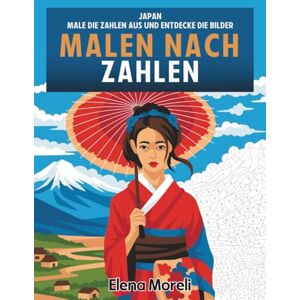 Moreli, Elena Malen nach Zahlen – Japan: Entspannendes Malbuch für Erwachsene mit Tiermotiven Moreli, Elena Malen nach Zahlen – Japan: Entspannendes Malbuch für Erwachsene mit Tiermotiven