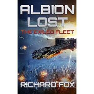 Fox, Richard Albion Lost: Volume 1 (The Exiled Fleet) Fox, Richard Albion Lost: Volume 1 (The Exiled Fleet)