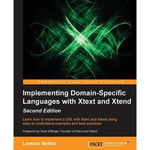 Bettini, Lorenzo Implementing Domain-Specific Languages with Xtext and Xtend Second Edition Bettini, Lorenzo Implementing Domain-Specific Languages with Xtext and Xtend Second Edition