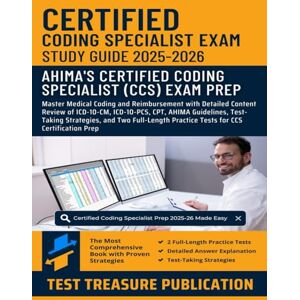 Publication, Test Treasure Certified Coding Specialist Exam Study Guide 2025-2026: Master Medical Coding and Reimbursement with Detailed Content Review of ICD-10-CM, ICD-10-PCS, ... and Two Full-Length Practice Tests Publication, Test Treasure Certified Coding Specialist Exam Study Guide 2025-2026: Master Medical Coding and Reimbursement with Detailed Content Review of ICD-10-CM, ICD-10-PCS, ... and Two Full-Length Practice Tests