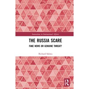 Sakwa, Richard The Russia Scare: Fake News and Genuine Threat (Innovations in International Affairs) Sakwa, Richard The Russia Scare: Fake News and Genuine Threat (Innovations in International Affairs)