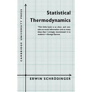 Schrodinger, Erwin Statistical Thermodynamics: A Course of Seminar Lectures Schrodinger, Erwin Statistical Thermodynamics: A Course of Seminar Lectures