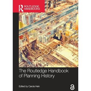 The Routledge Handbook of Planning History (Routledge Handbooks) The Routledge Handbook of Planning History (Routledge Handbooks)