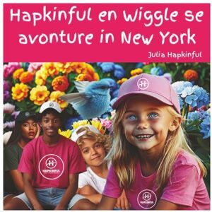 Hapkinful, Julia Hapkinful en Wiggle se Avonture in New York 5–9 jaar: **’n Kinderboek wat reis inspireer en geluk, vriendelikheid en dankbaarheid aanleer. Dit moedig ... (Die Avonture van Hapkinful en Wiggle) Hapkinful, Julia Hapkinful en Wiggle se Avonture in New York 5–9 jaar: **’n Kinderboek wat reis inspireer en geluk, vriendelikheid en dankbaarheid aanleer. Dit moedig ... (Die Avonture van Hapkinful en Wiggle)
