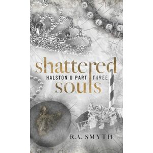 Smyth, R a Shattered Souls: 3 (Halston U) Smyth, R a Shattered Souls: 3 (Halston U)