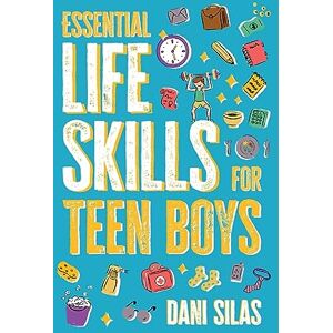 Made Easy Press Essential Life Skills for Teen Boys: A Guide to Managing Your Home, Health, Money, and Routine for an Independent Life Made Easy Press Essential Life Skills for Teen Boys: A Guide to Managing Your Home, Health, Money, and Routine for an Independent Life