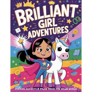 Doodleberry, Rach Brilliant Girl Adventures: Puzzles, Projects & Power Moves For Young Queens: (Activity Book for Girls Age 8-12) Doodleberry, Rach Brilliant Girl Adventures: Puzzles, Projects & Power Moves For Young Queens: (Activity Book for Girls Age 8-12)