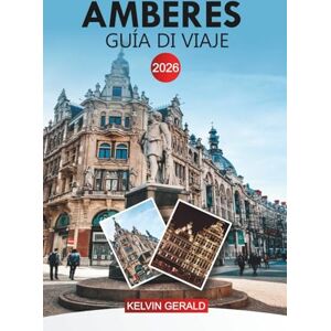 GERALD, KELVIN AMBERES Guía de viaje 2026: Descubre la capital de la moda de Bélgica, el casco antiguo histórico y las experiencias locales GERALD, KELVIN AMBERES Guía de viaje 2026: Descubre la capital de la moda de Bélgica, el casco antiguo histórico y las experiencias locales