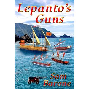 Barone, Sam Lepanto's Guns (Cannons in the Mediterranean) Barone, Sam Lepanto's Guns (Cannons in the Mediterranean)