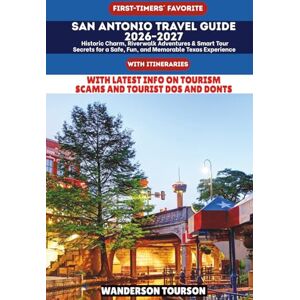 TOURSON, WANDERSON SAN ANTONIO TRAVEL GUIDE 2026–2027: Historic Charm, Riverwalk Adventures & Smart Tour Secrets for a Safe, Fun, and Memorable Texas Experience (World Careful Explorer Essential Series) TOURSON, WANDERSON SAN ANTONIO TRAVEL GUIDE 2026–2027: Historic Charm, Riverwalk Adventures & Smart Tour Secrets for a Safe, Fun, and Memorable Texas Experience (World Careful Explorer Essential Series)