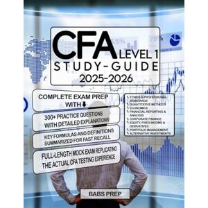 PREP, BABS CFA Level I Study Guide 2025–2026: Complete Exam Prep with Simplified Explanations, Key Formulas, and 300+ Practice Questions PREP, BABS CFA Level I Study Guide 2025–2026: Complete Exam Prep with Simplified Explanations, Key Formulas, and 300+ Practice Questions