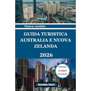 Hart, Amelia GUÍA DE VIAJES DE AUSTRALIA Y NUEVA ZELANDA: La guía definitiva de lugares emblemáticos, rutas panorámicas, vida silvestre, cultura, gastronomía local ... inolvidables en Australia y Nueva Zelanda. Hart, Amelia GUÍA DE VIAJES DE AUSTRALIA Y NUEVA ZELANDA: La guía definitiva de lugares emblemáticos, rutas panorámicas, vida silvestre, cultura, gastronomía local ... inolvidables en Australia y Nueva Zelanda.