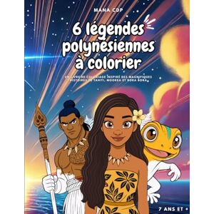 CDP, Mana 6 légendes polynésiennes à colorier: Un livre de coloriage inspiré des magnifiques histoires de Tahiti, Moorea et Bora Bora CDP, Mana 6 légendes polynésiennes à colorier: Un livre de coloriage inspiré des magnifiques histoires de Tahiti, Moorea et Bora Bora