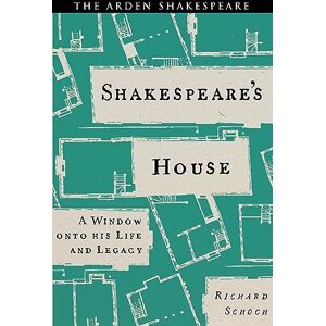 Richard Schoch Shakespeare’s House: A Window onto his Life and Legacy Richard Schoch Shakespeare’s House: A Window onto his Life and Legacy