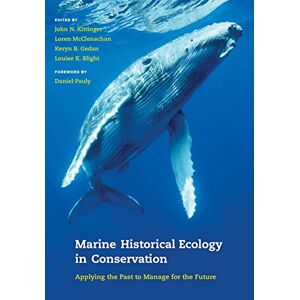 University of California Press Marine Historical Ecology in Conservation: Applying the Past to Manage for the Future University of California Press Marine Historical Ecology in Conservation: Applying the Past to Manage for the Future