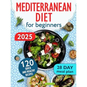 Publishing, VK The ultimate Mediterranean Diet Cookbook for Beginners: 120 Tasty and Easy Recipes to help you boost your health. Includes 28-Day Diet Meal Plan & Shopping List Publishing, VK The ultimate Mediterranean Diet Cookbook for Beginners: 120 Tasty and Easy Recipes to help you boost your health. Includes 28-Day Diet Meal Plan & Shopping List