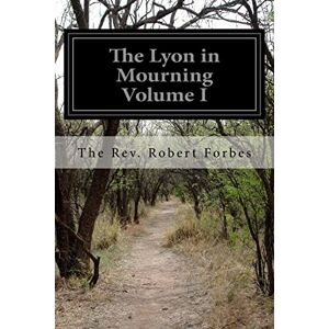 Forbes, The Rev. Robert The Lyon in Mourning Volume I Forbes, The Rev. Robert The Lyon in Mourning Volume I