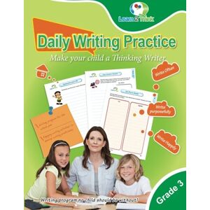 Pte. Ltd., Learn 2 Think Daily Writing Practice Grade 3: Make your child a Thinking Writer Pte. Ltd., Learn 2 Think Daily Writing Practice Grade 3: Make your child a Thinking Writer