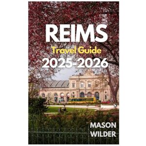 Wilder, Mason REIMS Travel Guide. 2025-2026 Wilder, Mason REIMS Travel Guide. 2025-2026