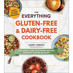 Roberts The Everything Gluten-Free & Dairy-Free Cookbook: 300 Simple and Satisfying Recipes without Gluten or Dairy (Everything® Series) Roberts The Everything Gluten-Free & Dairy-Free Cookbook: 300 Simple and Satisfying Recipes without Gluten or Dairy (Everything® Series)