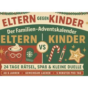 Hohenberg, Aurora Eltern gegen Kinder: Der Familien-Adventskalender: 24 Tage voller Rätsel, Spaß & Familien-Duelle – Das weihnachtliche Spielbuch für Groß & Klein Hohenberg, Aurora Eltern gegen Kinder: Der Familien-Adventskalender: 24 Tage voller Rätsel, Spaß & Familien-Duelle – Das weihnachtliche Spielbuch für Groß & Klein