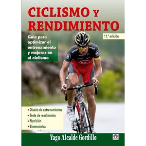 Gordillo, Yago Alcalde Ciclismo y rendimiento / Cycling and Performance: Guia para optimizar el entrenamiento y mejorar en el ciclismo / Guide to Optimize Training and Improve Cycling Gordillo, Yago Alcalde Ciclismo y rendimiento / Cycling and Performance: Guia para optimizar el entrenamiento y mejorar en el ciclismo / Guide to Optimize Training and Improve Cycling